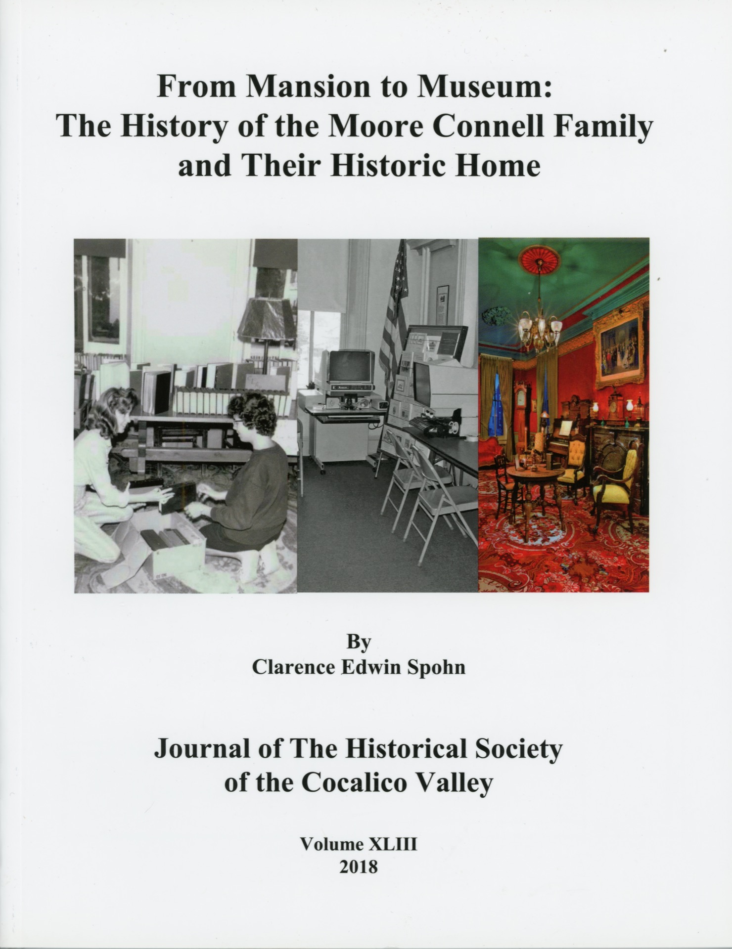 Vol. XLIII: “From Museum to Mansion: The History of the Moore Connell Family and Their Historic Home,” by Clarence E. Spohn.
