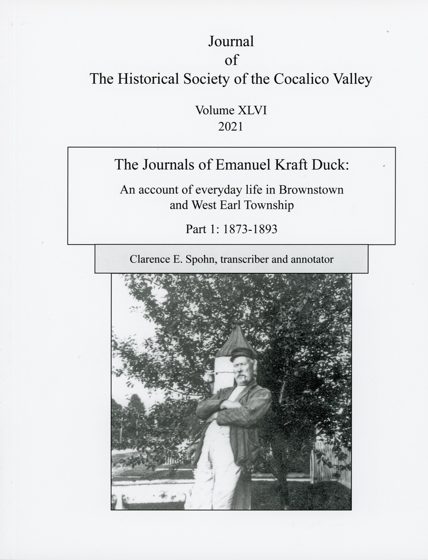 Vol. XLVI: “The Journals of Emanuel Kraft Duck: An Account of Everyday Life in Brownstown and West Earl Township; Part 1: 1873-1893,” transcribed and annotated by Clarence E. Spohn.